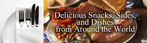 Snacks and Foods From Around the World